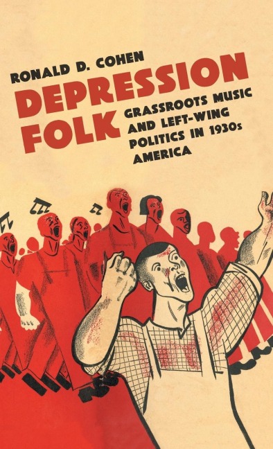 Depression Folk: Grassroots Music and Left-Wing Politics in 1930s America