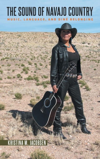 The Sound of Navajo Country: Music, Language, and Diné Belonging