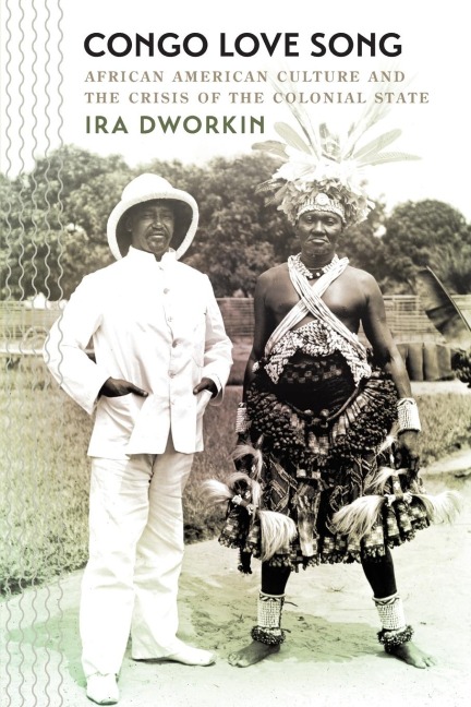 Congo Love Song: African American Culture and the Crisis of the Colonial State