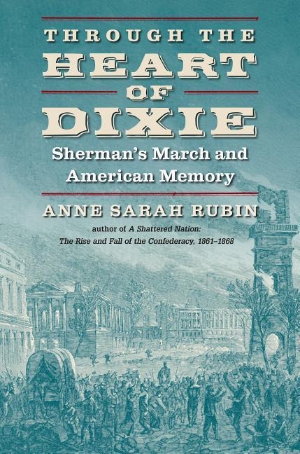 Through the Heart of Dixie: Shermans March and American Memory
