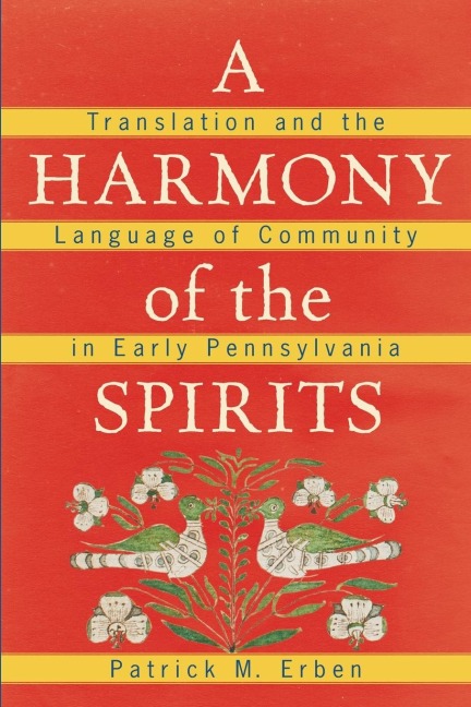 A Harmony of the Spirits: Translation and the Language of Community in Early Pennsylvania