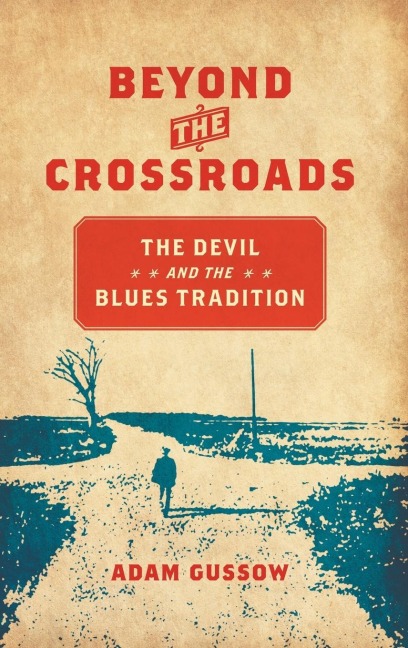 Beyond the Crossroads: The Devil and the Blues Tradition