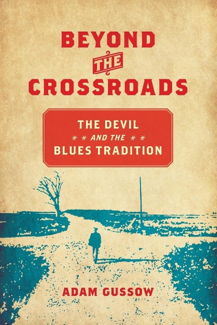 Beyond the Crossroads: The Devil and the Blues Tradition