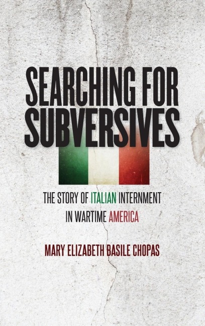 Searching for Subversives: The Story of Italian Internment in Wartime America