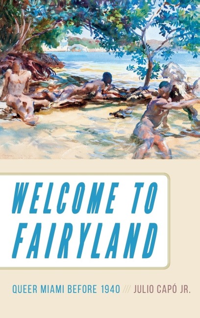 Welcome to Fairyland: Queer Miami before 1940