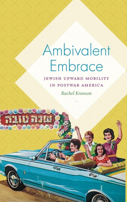 Ambivalent Embrace: Jewish Upward Mobility in Postwar America