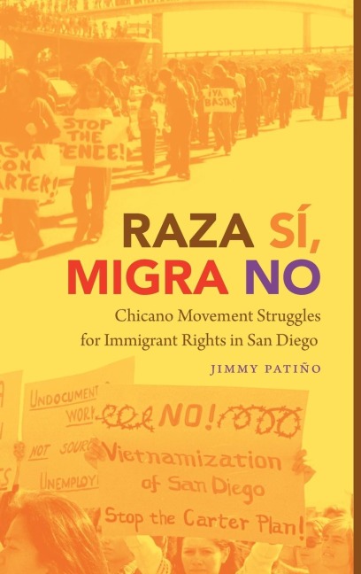 Raza Sí, Migra No: Chicano Movement Struggles for Immigrant Rights in San Diego