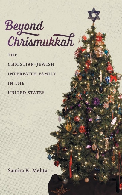 Beyond Chrismukkah: The Christian-Jewish Interfaith Family in the United States