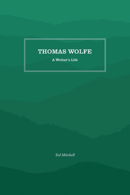 Thomas Wolfe: A Writers Life