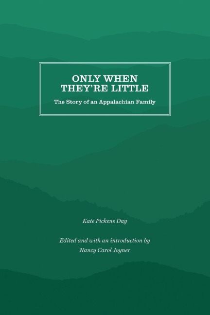 Only When Theyre Little: The Story of an Appalachian Family