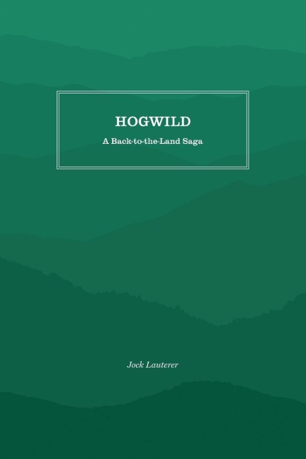 Hogwild: A Back-to-the-Land Saga