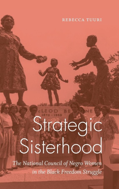 Strategic Sisterhood: The National Council of Negro Women in the Black Freedom Struggle