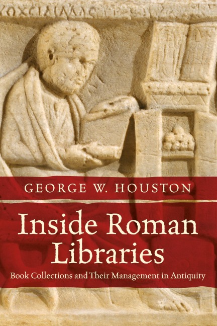 Inside Roman Libraries: Book Collections and Their Management in Antiquity