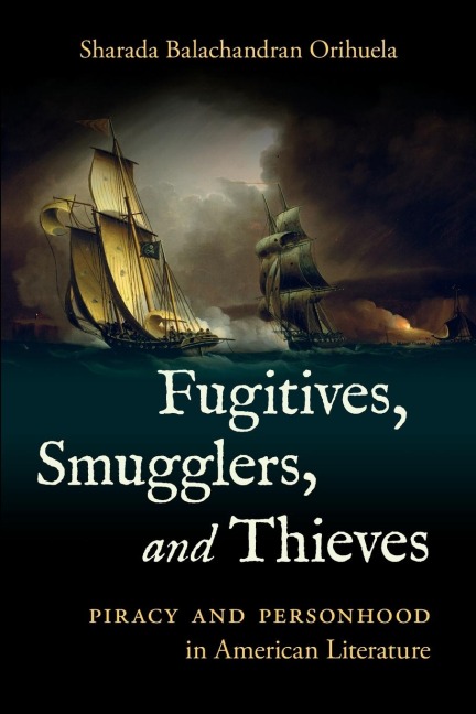 Fugitives, Smugglers, and Thieves: Piracy and Personhood in American Literature