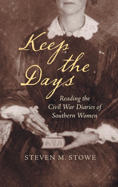 Keep the Days: Reading the Civil War Diaries of Southern Women