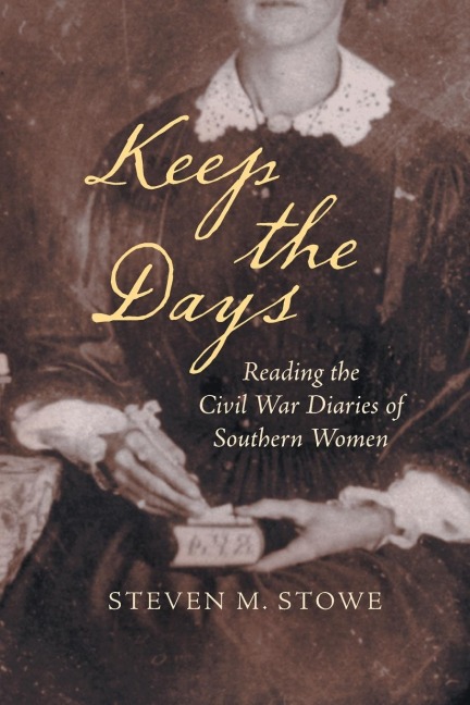 Keep the Days: Reading the Civil War Diaries of Southern Women