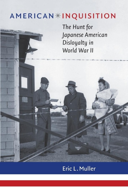 American Inquisition: The Hunt for Japanese American Disloyalty in World War II