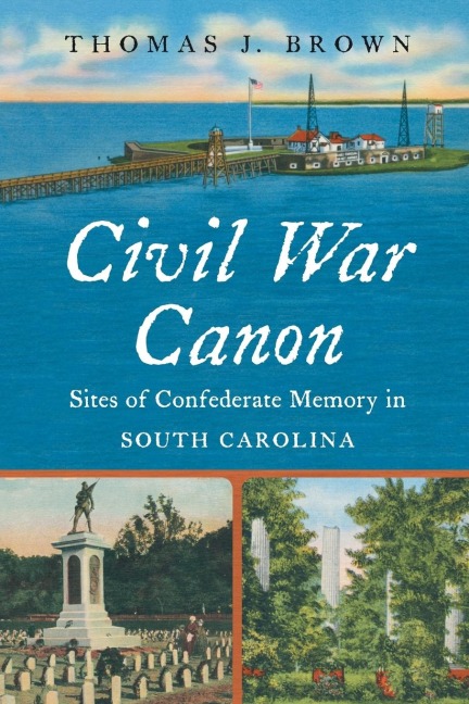 Civil War Canon: Sites of Confederate Memory in South Carolina