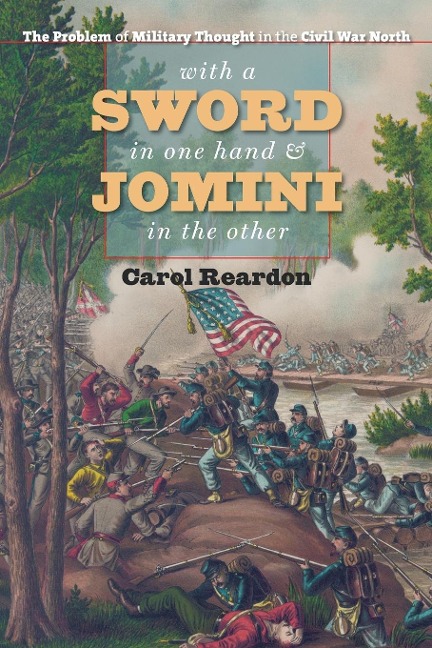 With a Sword in One Hand and Jomini in the Other: The Problem of Military Thought in the Civil War North
