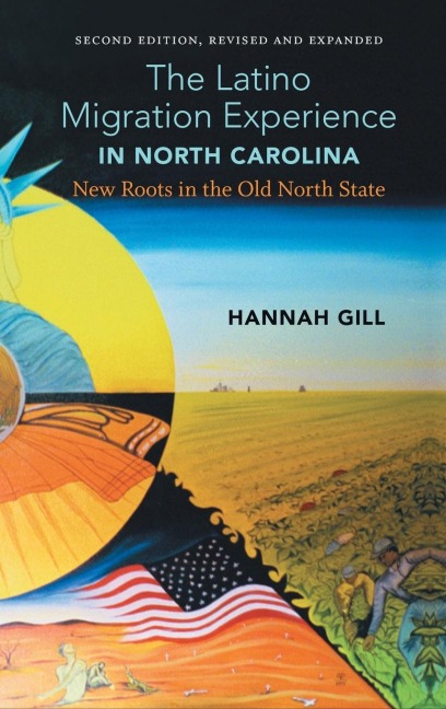 The Latino Migration Experience in North Carolina, Revised and Expanded Second Edition: New Roots in the Old North State