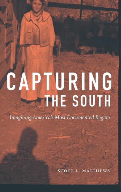 Capturing the South: Imagining Americas Most Documented Region