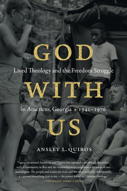 God with Us: Lived Theology and the Freedom Struggle in Americus, Georgia, 1942-1976