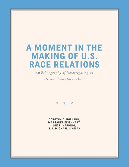 A Moment in the Making of U.S. Race Relations: An Ethnography of Desegregating an Urban Elementary School
