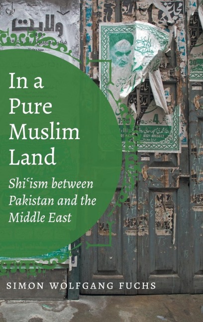 In a Pure Muslim Land: Shiism between Pakistan and the Middle East