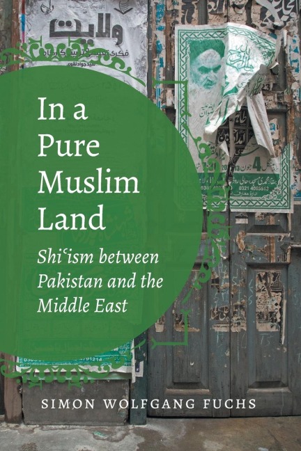 In a Pure Muslim Land: Shiism between Pakistan and the Middle East