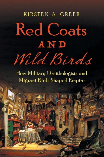 Red Coats and Wild Birds: How Military Ornithologists and Migrant Birds Shaped Empire