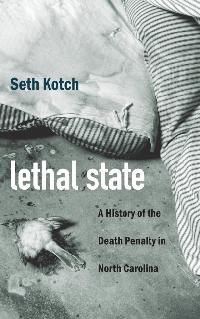 Lethal State: A History of the Death Penalty in North Carolina