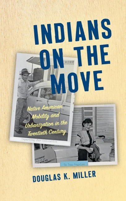 Indians on the Move: Native American Mobility and Urbanization in the Twentieth Century
