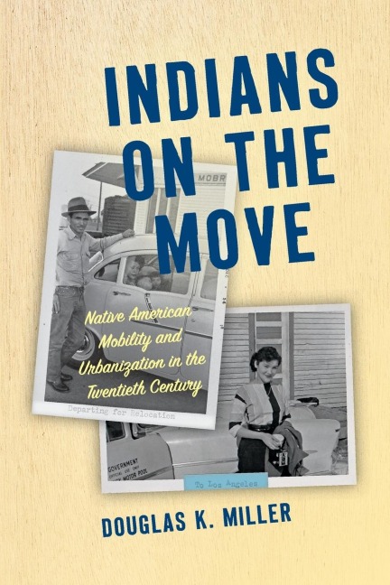 Indians on the Move: Native American Mobility and Urbanization in the Twentieth Century