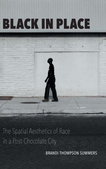 Black in Place: The Spatial Aesthetics of Race in a Post-Chocolate City