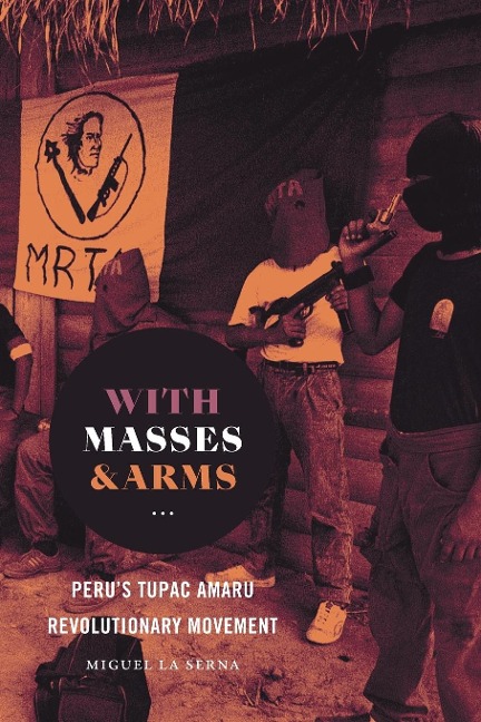 With Masses and Arms: Perus Tupac Amaru Revolutionary Movement