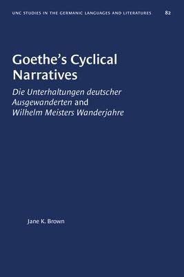 Goethe's Cyclical Narratives: Die Unterhaltungen Deutscher Ausgewanderten and Wilhelm Meisters Wanderjahre