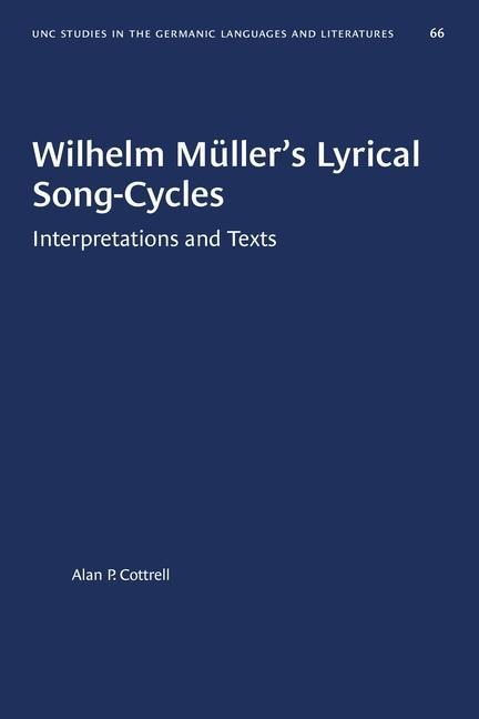 Wilhelm Müller's Lyrical Song-Cycles: Interpretations and Texts