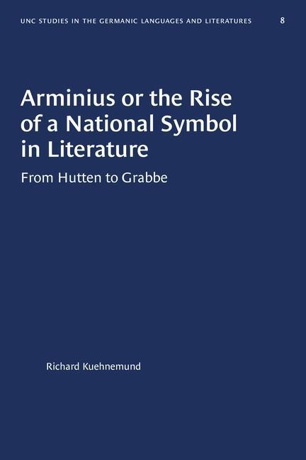Arminius or the Rise of a National Symbol in Literature: From Hutten to Grabbe