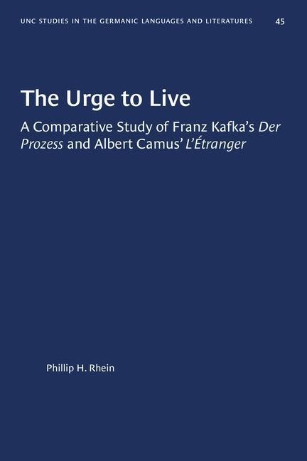 The Urge to Live: A Comparative Study of Franz Kafka's Der Prozess and Albert Camus' l'Etranger
