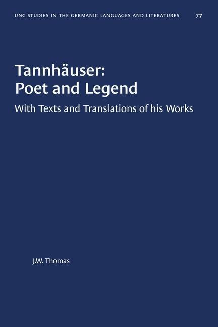 Tannhäuser: Poet and Legend: With Texts and Translations of His Works