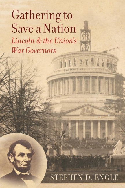 Gathering to Save a Nation: Lincoln and the Unions War Governors