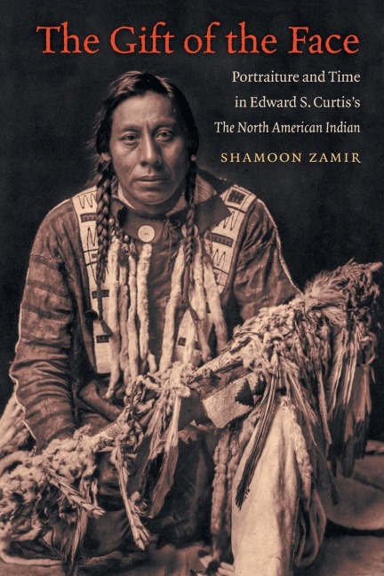 The Gift of the Face: Portraiture and Time in Edward S. Curtiss The North American Indian