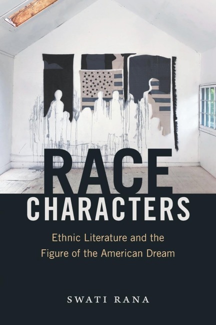 Race Characters: Ethnic Literature and the Figure of the American Dream