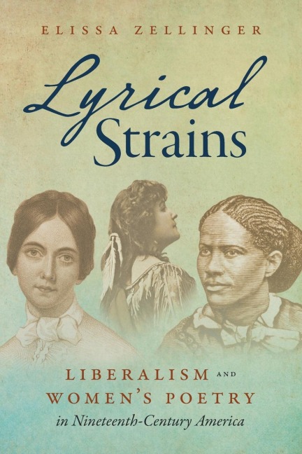 Lyrical Strains: Liberalism and Womens Poetry in Nineteenth-Century America