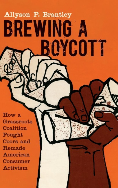 Brewing a Boycott: How a Grassroots Coalition Fought Coors and Remade American Consumer Activism