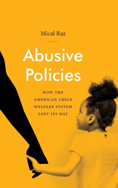 Abusive Policies: How the American Child Welfare System Lost Its Way