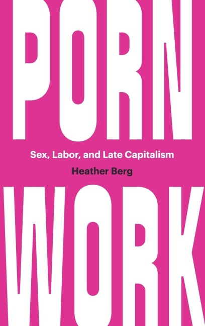 Porn Work Sex, Labor, and Late Capitalism