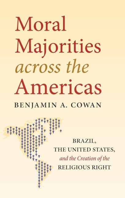 Moral Majorities across the Americas: Brazil, the United States, and the Creation of the Religious Right