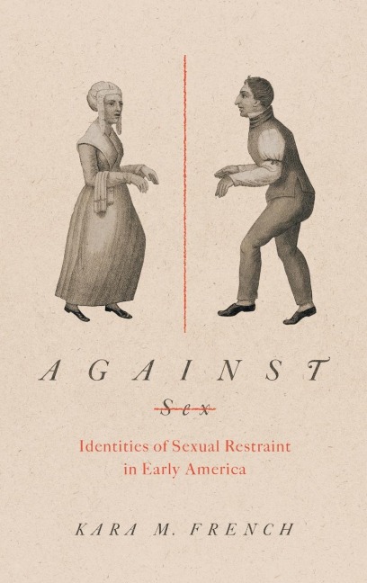 Against Sex Identities of Sexual Restraint in Early America