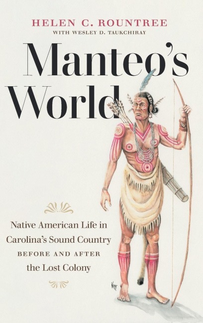Manteos World: Native American Life in Carolinas Sound Country before and after the Lost Colony